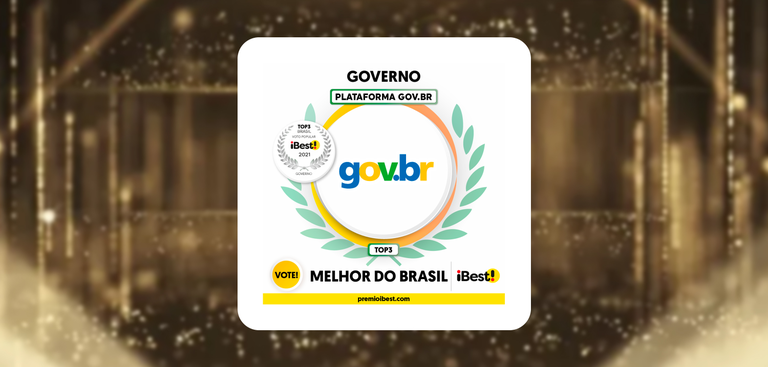 Fundo abstrato que simboliza ambiente de grandes premiações. Ao centro, quadrado de fundo branco. Governo. Plataforma Gov.Br. Círculo com coroa de folhas prateadas. Dentro, o texto: Top 3 Brasil. Voto Popular. Marca do iBest 2021. Governo. Em destaque, ao lado, círculo com coroa maior e marca do gov.br e retângulo com Top 3. Abaixo, círculo amarelo com Vote! na cor preta. Texto Melhor do Brasil. Marca Ibest. Barra amarela com endereço: Fundo abstrato que simboliza ambiente de grandes premiações. Ao centro, quadrado de fundo branco. Governo. Plataforma Gov.Br. Círculo com coroa de folhas prateadas. Dentro, o texto: Top 3 Brasil. Voto Popular. Marca do iBest 2021. Governo. Em destaque, ao lado, círculo com coroa maior e marca do gov.br e retângulo com Top 3. Abaixo, círculo amarelo com Vote! na cor preta. Texto Melhor do Brasil. Marca Ibest. Barra amarela com endereço: