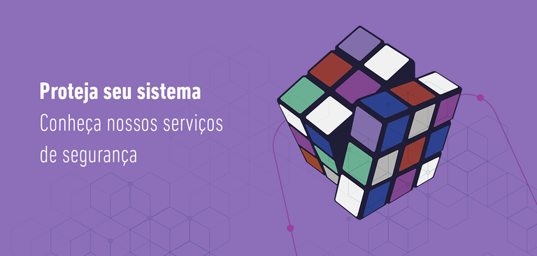 Imagem de um cubo mágico com as cores embaralhadas. À esquerda, pode-se ler a seguinte frase: "Proteja seu sistema. Conheça nossos serviços de segurança"