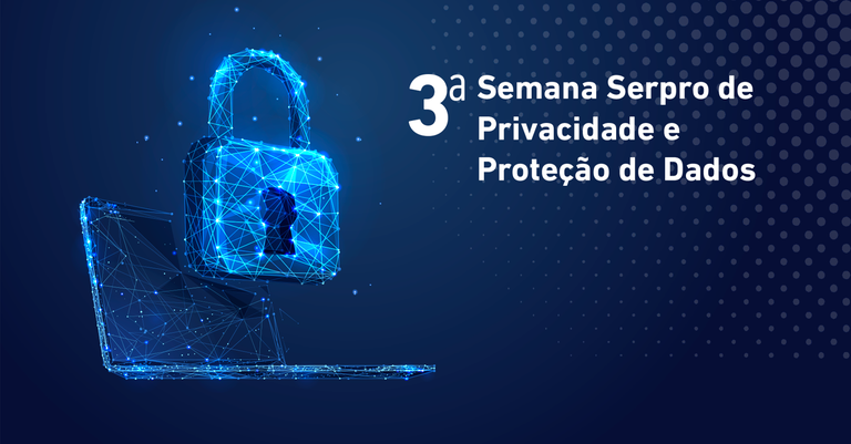 3ª Semana Serpro de Privacidade e Proteção de Dados