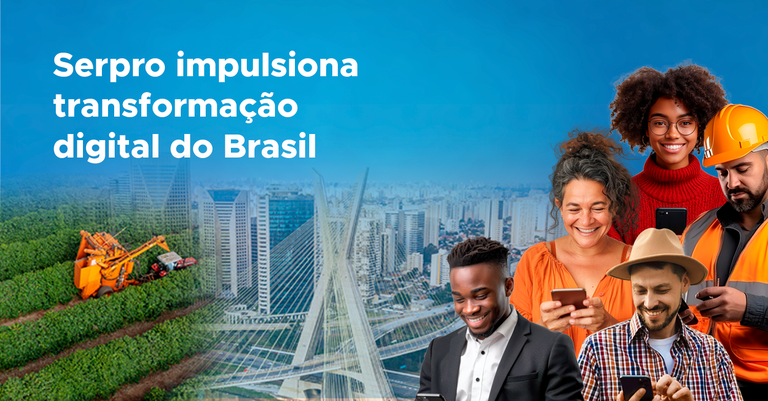 Arte institucional do Serpro com o texto “Serpro impulsiona transformação digital do Brasil” sobre fundo azul, mostrando uma composição com paisagem urbana, área agrícola e cinco pessoas usando celulares. A imagem destaca diversidade social e profissional em um contexto de conectividade e transformação digital no país. Arte institucional do Serpro com o texto “Serpro impulsiona transformação digital do Brasil” sobre fundo azul, mostrando uma composição com paisagem urbana, área agrícola e cinco pessoas usando celulares. A imagem destaca diversidade social e profissional em um contexto de conectividade e transformação digital no país.